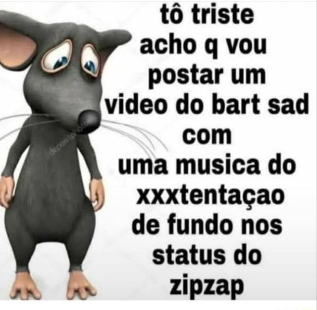 SIM EU VEPNEdO. posto video do Bart com música triste de fundo no