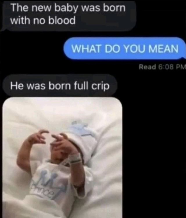 The new baby was born with no blood WHAT DO YOU MEAN He was born full ...