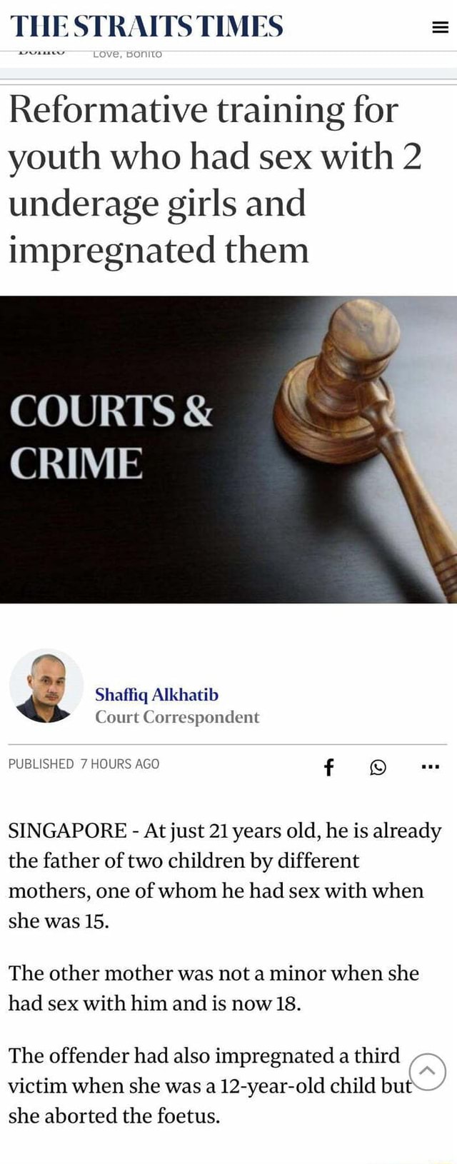 THESTRAITS TIMES Reformative training for youth who had sex with 2 underage  girls and impregnated them COURTS CRIME (me Shaftfiq Alkhatib & Court  Correspondent PUBLISHED 7 HOURS AGO f SINGAPORE - At