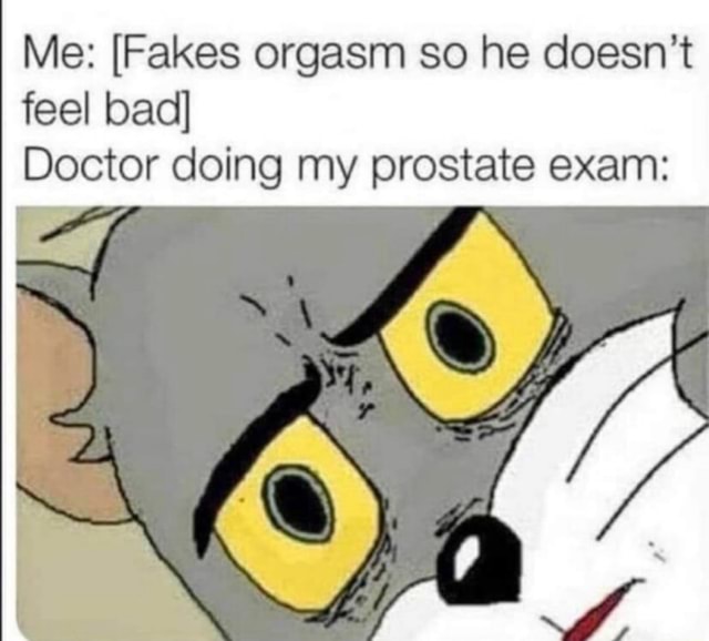 Me Fakes orgasm so he doesn t feel bad Doctor doing my prostate