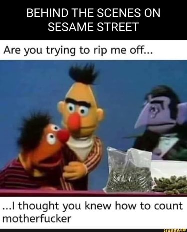 BEHIND THE SCENES ON SESAME STREET Are you trying to rip me off ...