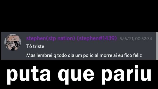 Capitain, it's Brazil. Só é madrugada de terça-feira, mas puta