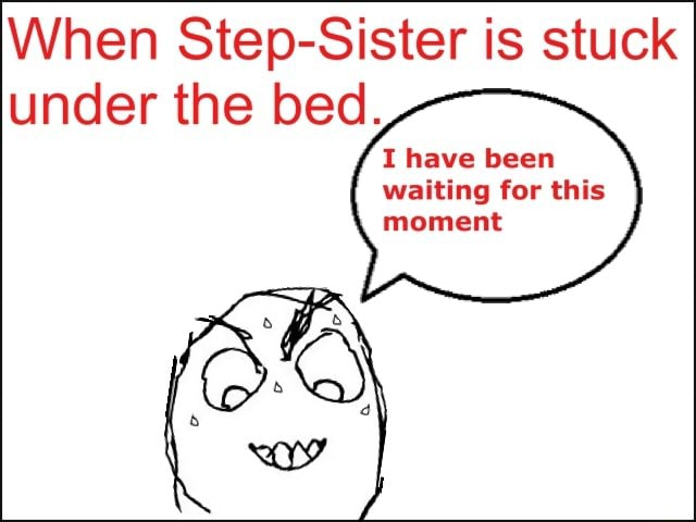 When Step Sister Is Stuck Under The Bed I Have Been Waiting For This Moment Ifunny Brazil
