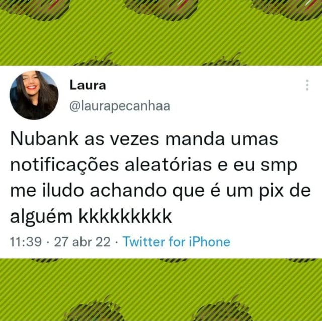 Até o diabo teme a uma notificação do Nubank essas horas : r/farialimabets