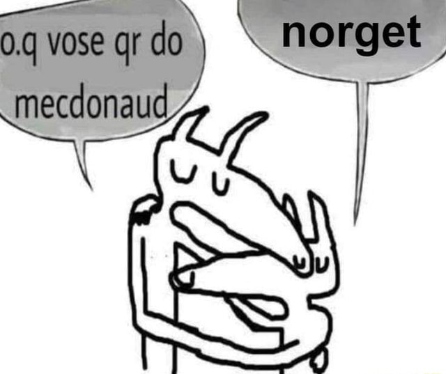 Ag vose do norget mecdonaue ifunny brazil