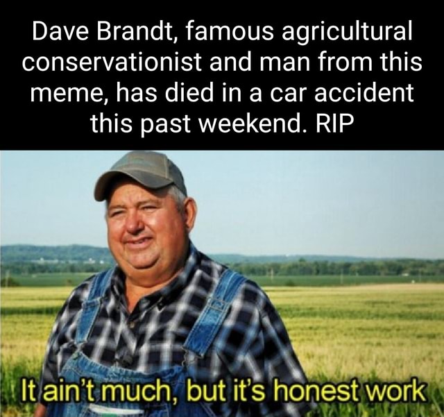 Dave Brandt, famous agricultural conservationist and man from this meme ...