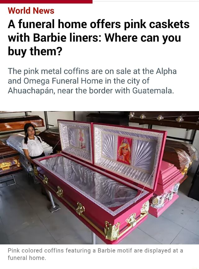 World News A funeral home offers pink caskets with Barbie liners