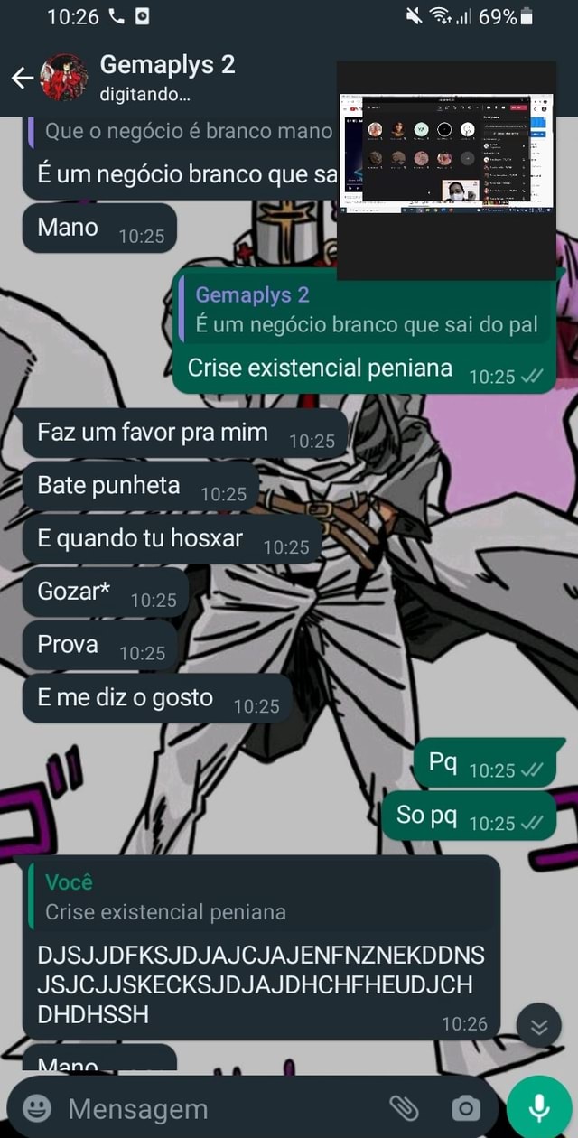 69% Gemaplys 2 digitando... I Que o negócio é branco mano É um negócio  branco que sal 7] Gemaplys 2 (I É um negócio branco que sai do pal Mano  Crise existencial