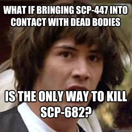 WHAT IF BRINGING SCP-447 INTO) CONTACT WITH DEAD BODIES - iFunny Brazil