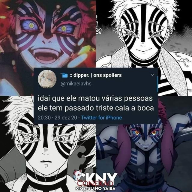 dipper. I ons spollers idai que ele matou várias pessoas ele tem passado  triste cala a boca 20'30 29 dez 20 Twntter for Phone KIMETSU NO YAIBA -  iFunny Brazil