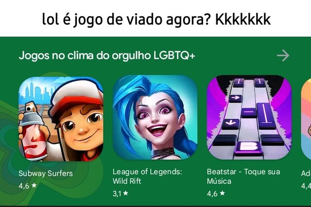 Lol é jogo de viado agora? Kkkkkkk Jogos no clima do orgulho