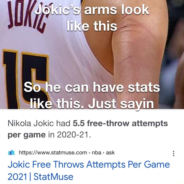 Jokic's arms look I like this So he can have stats _like this. Just