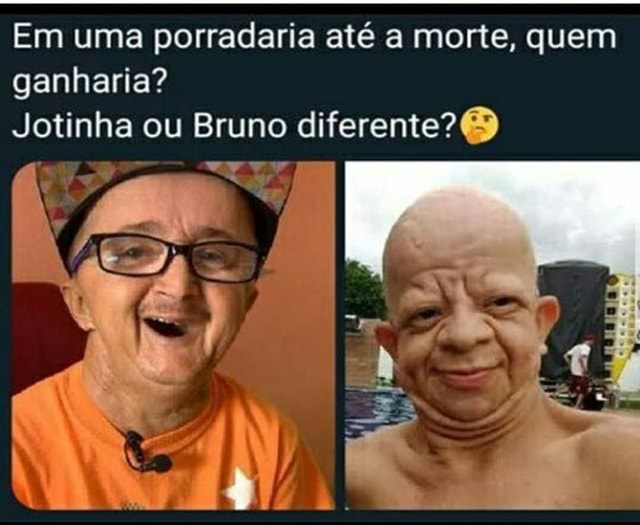 Em uma porradaria até a morte, quem ganharia? Jotinha ou Bruno diferente? 6  - iFunny Brazil