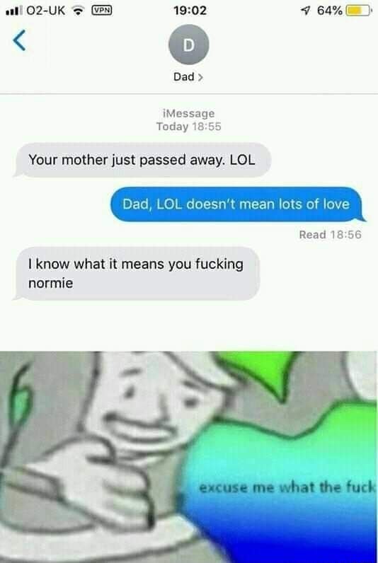 Messages Mom Details Honey, your Grandma has just died LOL FPACKWATCH Mom,  do you even know what LOL means? - iFunny Brazil