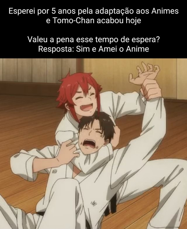 Esperei por 5 anos pela adaptação aos Animes e Tomo-Chan acabou