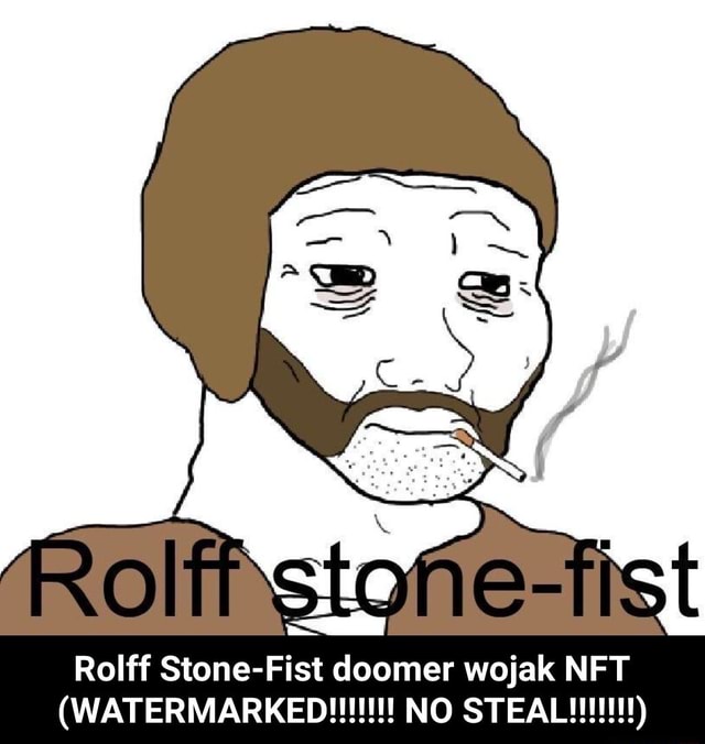 Rolff Stone-Fist doomer wojak NFT (WATERMARKED!!!!!!! NO STEAL!!!!!!!) -  iFunny Brazil