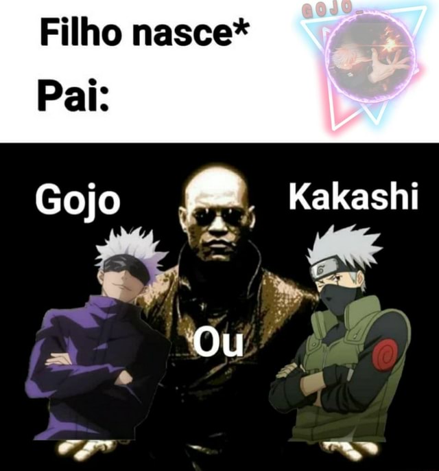 Filho nasce* Pai: Gojo Kakashi Ou - iFunny Brazil