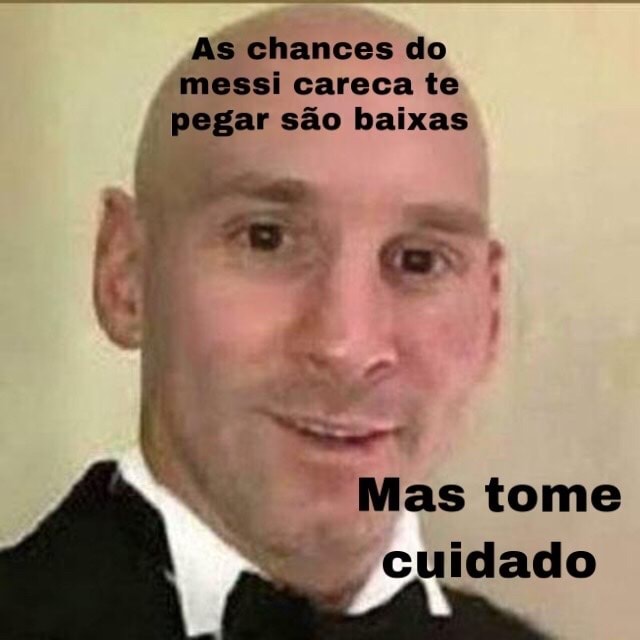 Quer entrar pra minha igreja? Como ela é? if: Messi Careca. 33 Tô dentro -  iFunny Brazil