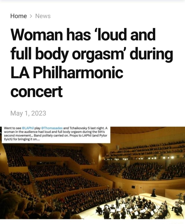 Home Woman has loud and full body orgasm during LA Philharmonic