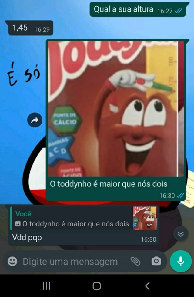 Qual a sua altura w O toddynho é maior que nós dois Você ® O toddynho é  maior que nós dois i- - iFunny Brazil