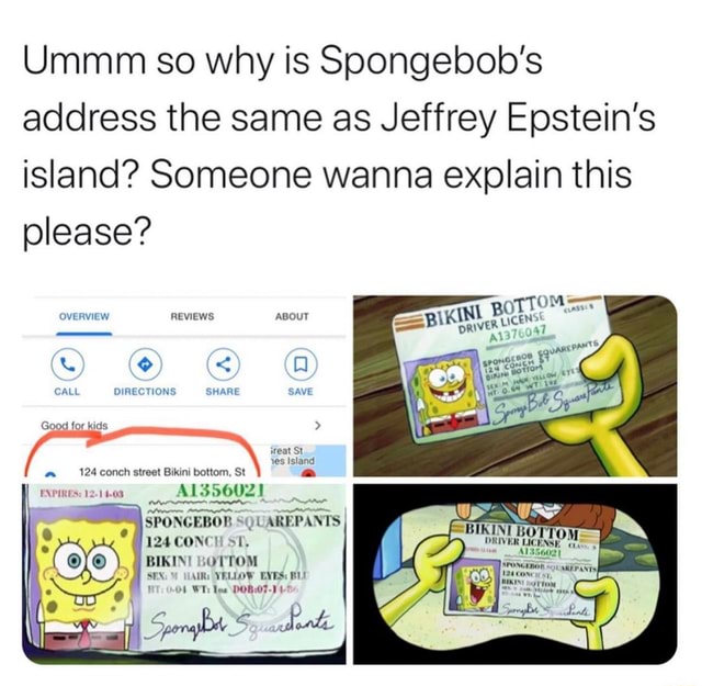 Ummm so why is Spongebob's address the same as Jeffrey Epstein's island ...