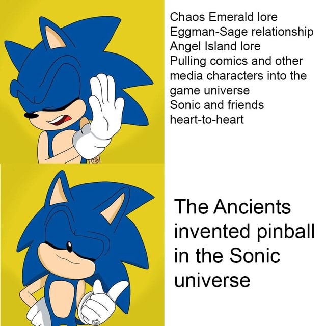 Chaos Emerald lore Eggman-Sage relationship Angel Island lore Pulling  comics and other media characters into the game universe Sonic and friends  heart-to-heart The Ancients invented pinball in the Sonic universe - iFunny