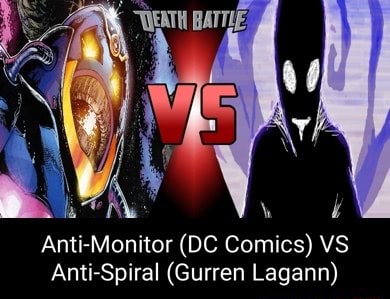 Anti-Monitor VS Anti-Spiral (DC VS Tengen Toppa Gurren Lagann