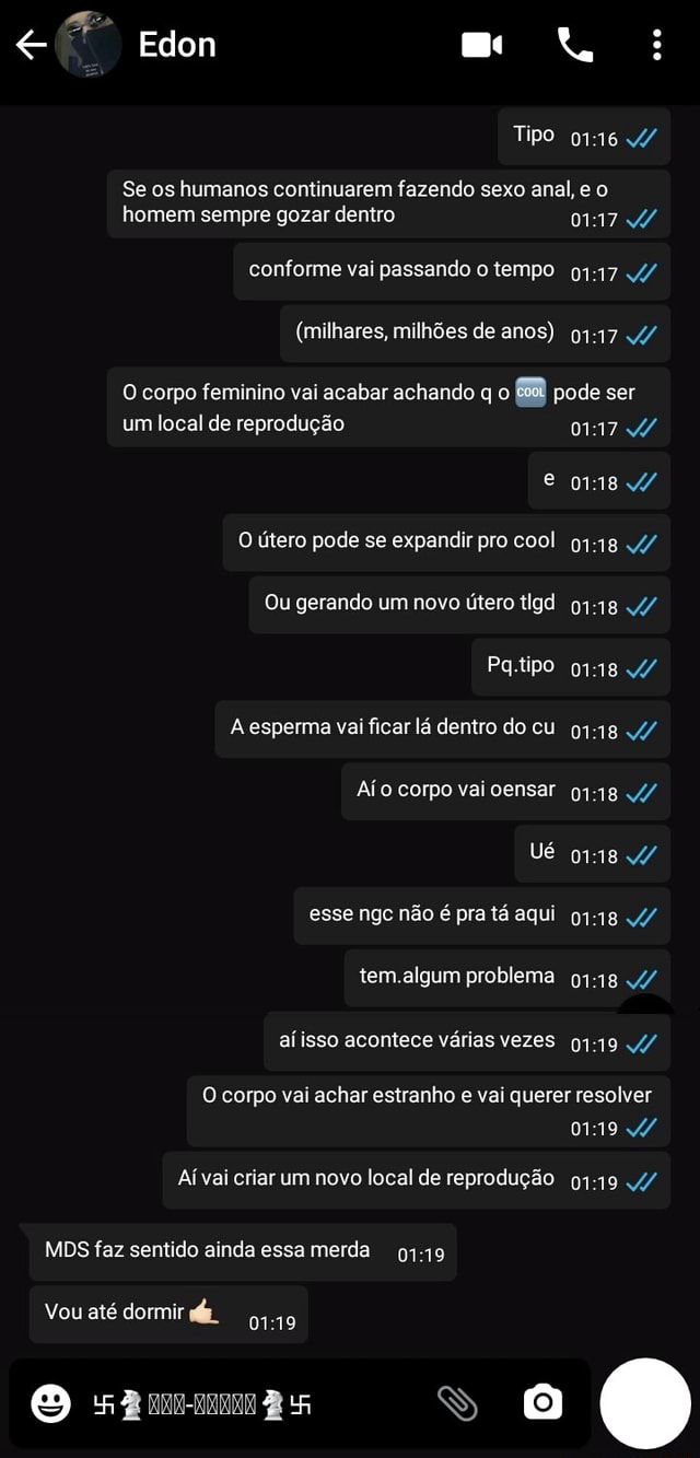 Edon Tipo Se os humanos continuarem fazendo sexo anal, c o homem sempre  gozar dentro conforme vai passando o tempo g117 (milhares, milhões de anos)  g117 O corpo feminino vai acabar achando