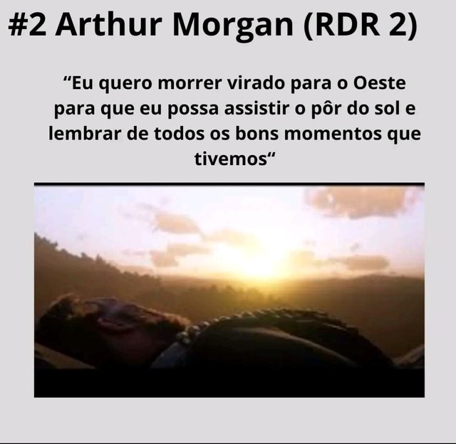 Morte do Arthur Morgan Morte do Joel eu não quero muito da minha força o  favor - iFunny Brazil
