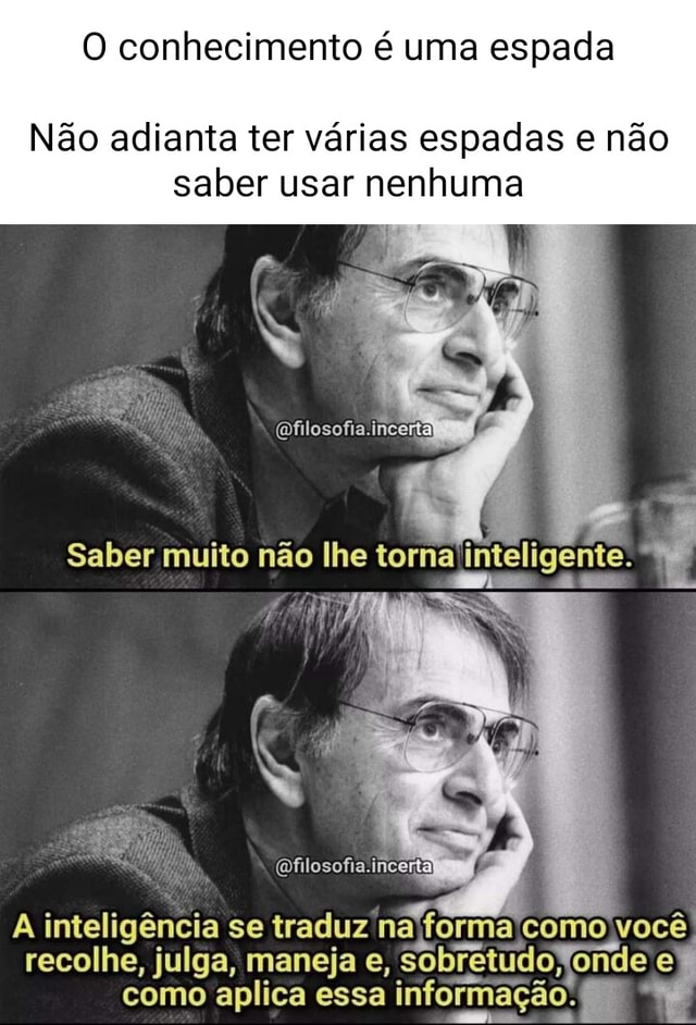 O Conhecimento Uma Espada N O Adianta Ter V Rias Espadas E N O Saber Usar Nenhuma Saber Muito