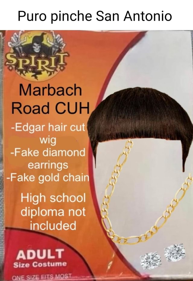 Puro pinche San Antonio Marbach Road CUH I Edgar hair cut wig