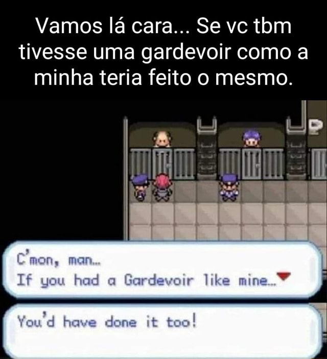 Parabéns você ganhou um gardervoir MARAVILHA! AGORA EU PODER PERDER À  VIRGINDADE FINALMENTE! GARDEVOIR, ELI ESCOLHO VOCÊ, então mestre, ) L,  GUANDO COMEÇAR DIVERSÃO? HEHE! - iFunny Brazil