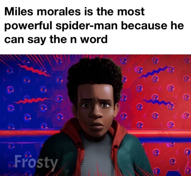 Miles morales is the most powerful spider man because he can say