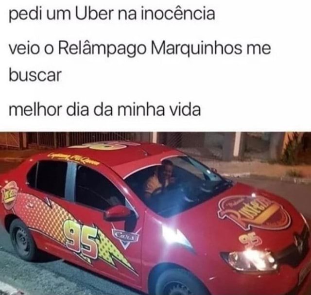 Quando você pede um carro no uber e o Relâmpago McQueen vem te buscar / X