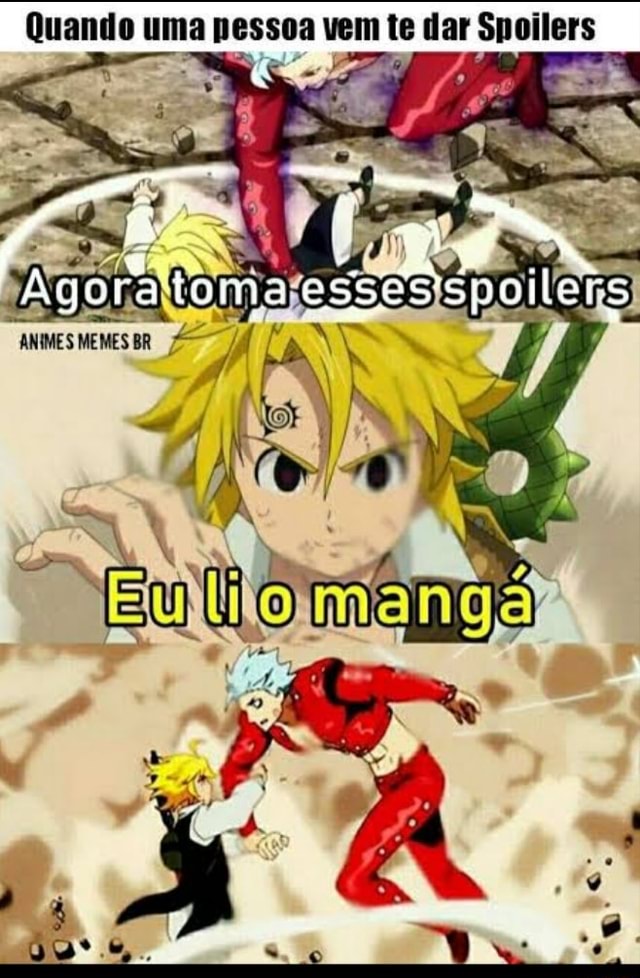 Quando uma pessoa vem te dar Snoilers ANIMES MEMES BR N - iFunny