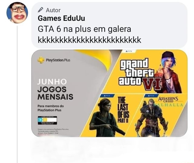 Autor Games EduUu GTA 6 na plus em galera kkkkkkkkkkkkkkkkkkkkkkkk