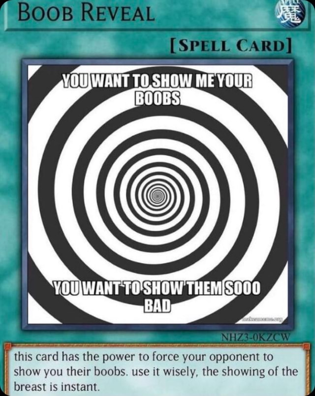 BOOB RFv AL (SP LIL CARD VOUWANT TO SHOW ME YOUR BOOBS YOUIWANT TO'SHOW BAD  this card has the power to force your opponent to show you their boobs. use  it wisely