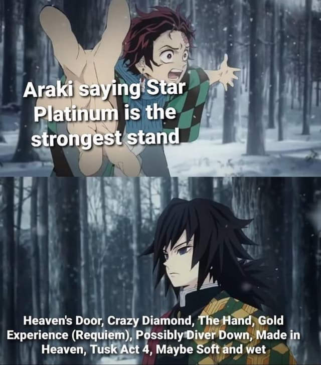 Heavy Star Platinum:The World Over Heaven Made In Heaven Requiem Act 4 Go  Beyond Love Train Gently Weeps Bites The Dust Distortion, /r/ShitPostCrusaders/, JoJo's Bizarre Adventure