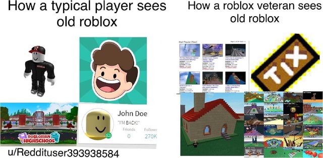 How a typical player sees How a roblox veteran sees old roblox old