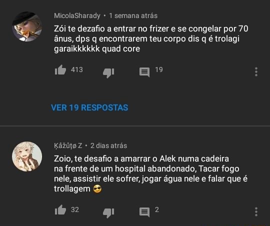 Zói te dezafio a entrar no frizer e se congelar por 70 ânus, dps q  encontrarem