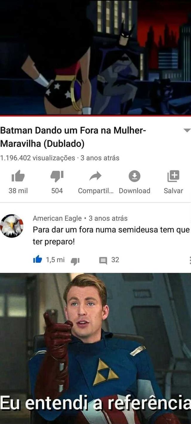 Batman Dando um Fora na Mulher- Maravilha (Dublado) 1.196.402 visualizações  3 anos atrás O. American Eagle 3 anos atrás Para dar um fora numa semideusa  tem que ter preparo! - iFunny Brazil