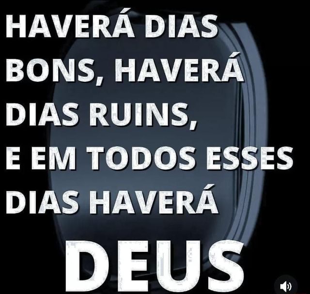 CapCut_dias bons dias ruins mais em todos deus