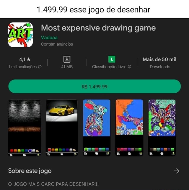 1.499.99 esse jogo de desenhar AS) Most expensive drawing game