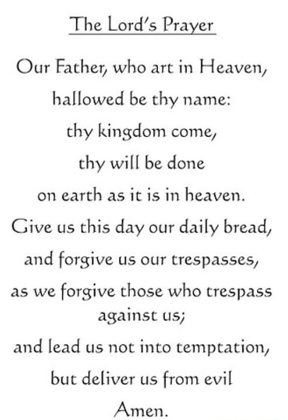 The Lord's Prayer Our Father, who art in Heaven, hallowed be thy name ...