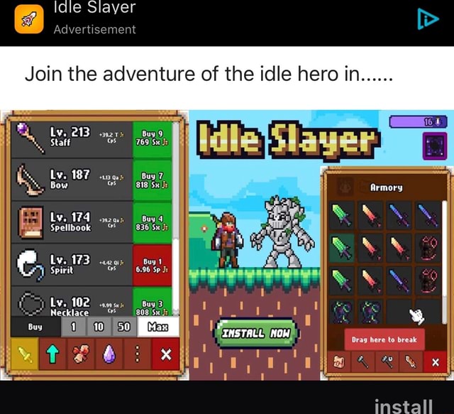 Idle Slayer Advertisement Staff Bow Spirit 102) Necklace 1 6. Buy Spellbook  Bug 0 Sp iin the adventure of the idle hero in Armory Drag here to  break install - iFunny Brazil