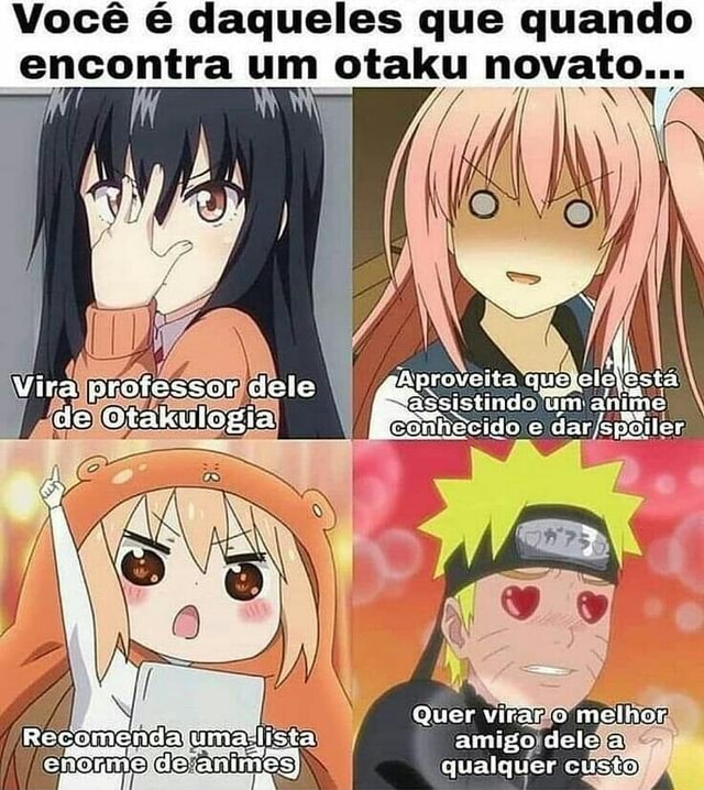 PROGURAS UM ANIME PARA ASSISTIR MAS AINDA NAO SABE QUAL? APENAS DIGA UM DE  ESCOLHA OU SE QUISER EU POSSO FALAR UM QUALQUER SÓ FALAR NOS COMENTÁRIOS -  iFunny Brazil