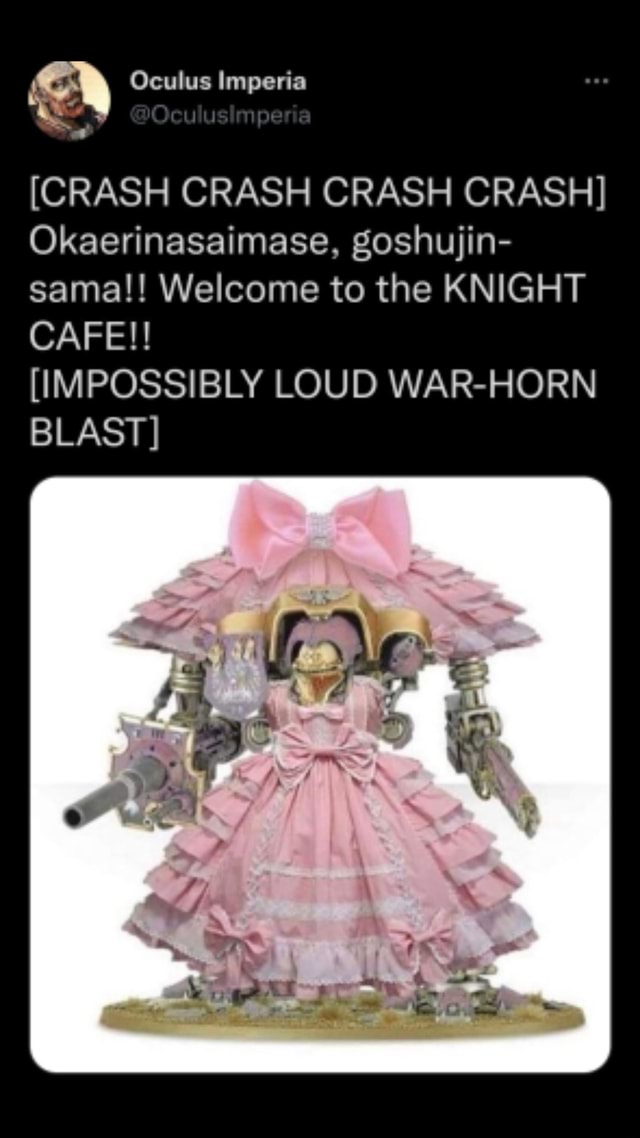 [CRASH CRASH CRASH CRASH] Okaerinasaimase, goshujin sama!! to the KNIGHT CAFE