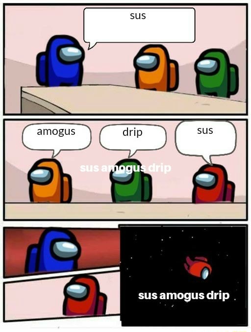 Sus amogus drip sus amogus drip - iFunny Brazil