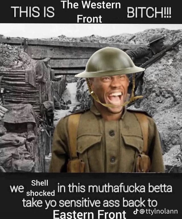 The Western Front THIS IS WE Shell in this muthafucka betta
