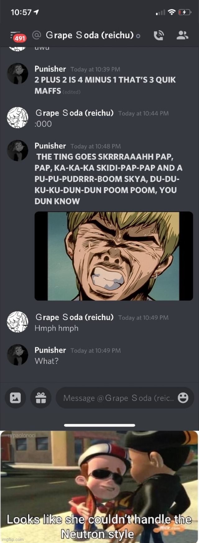Grape S oda (reichu) o Q a Punisher 7 2 PLUS 21S 4 MINUS 1 THAT'S 3 QUIK MY  Grape Soda (reichu) :000 THE TING GOES SKRRRAAAHH PAP, PAP, KA-KA-KA  SKIDI-PAP-PAP AND A PU-PU-PUDRRR-BOOM SKYA, DU-DU- KU-
